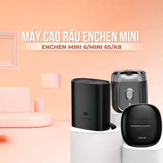 Máy cạo râu Enchen Mini 6, Mini 6S và K8 -Lưỡi dao kép siêu mỏng, chống nước IPX7 cạo khô & ướt, pin sử dụng đến 2 tháng