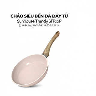 Chảo siêu bền đá đáy từ Sunhouse Trendy SFP18-20-22-24P