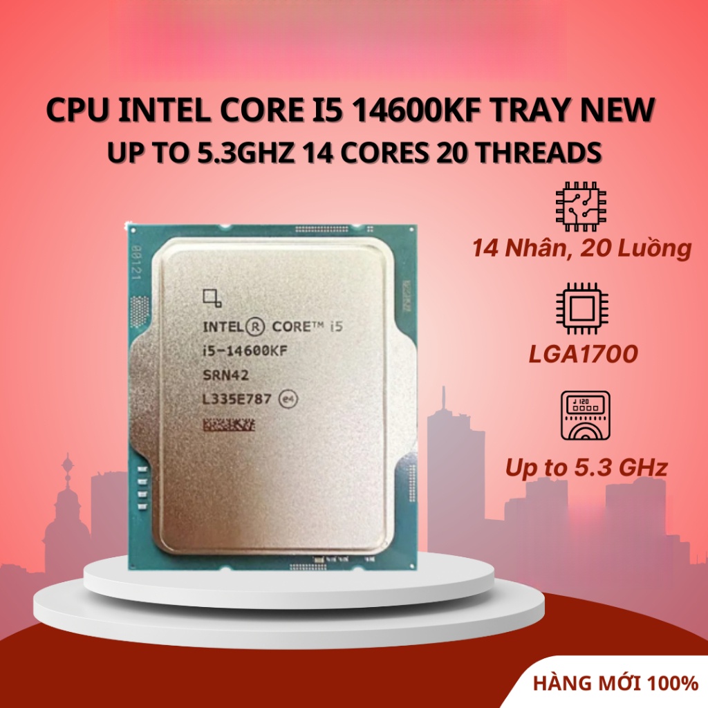 CPU Intel Core i5 14600KF Tray New | Up to 5.3GHz 14 cores 20 threads - Bảo hành 36 tháng