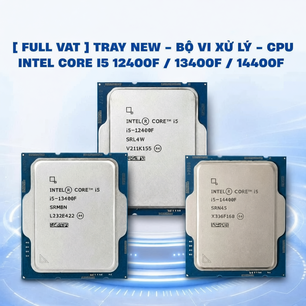 [ Tray New ] Bộ vi xử lý - CPU Intel Core i5 12400F / 13400f / 14400f - Bảo hành 36 tháng
