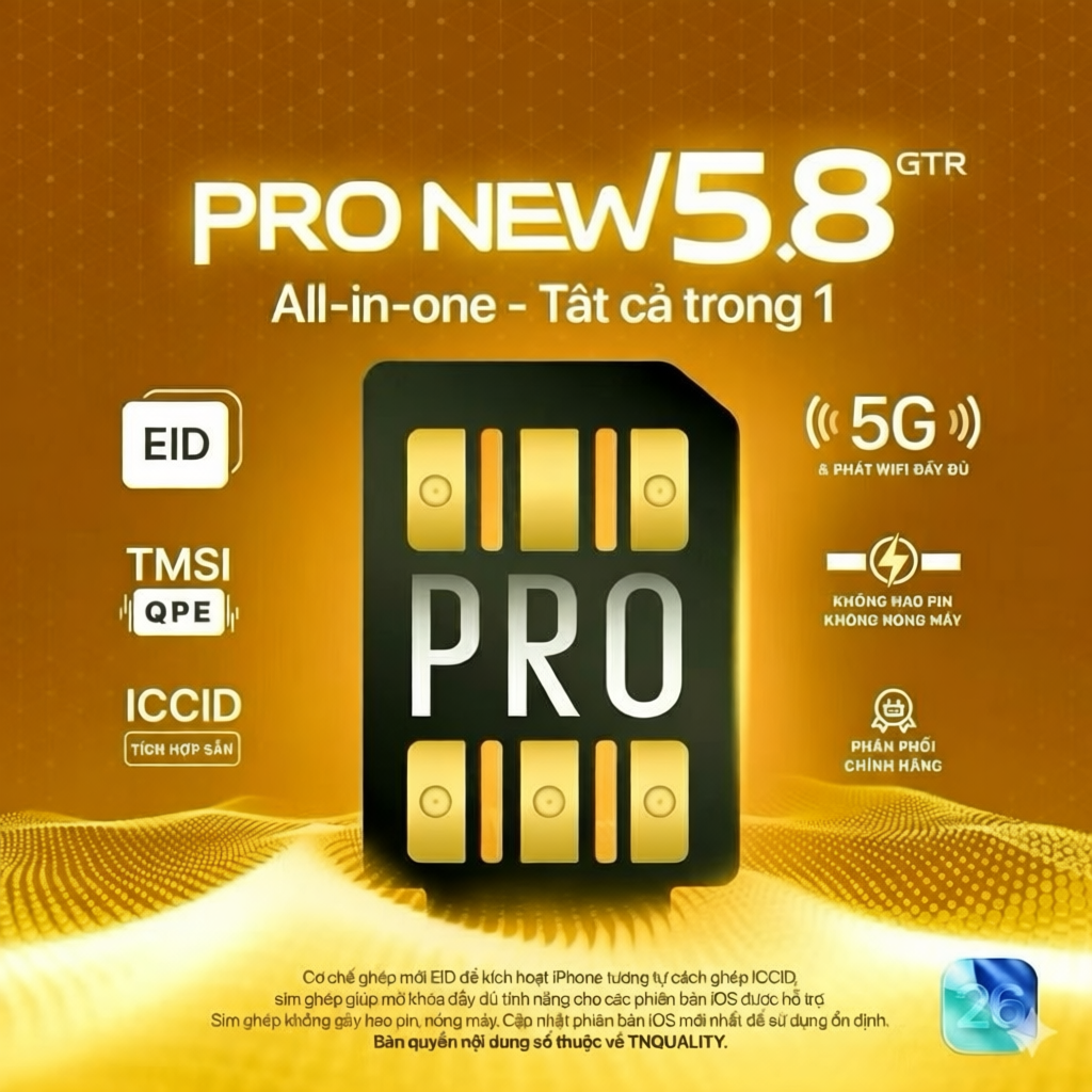 [Mới nhất] Sim ghép ProNew 5.7 GTR - Hỗ trợ ghép IOS 26 cho 5s tới 17 Prm