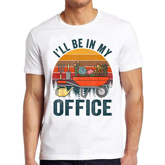 I 'Ll Be In My Office Gardening Funny Meme Cool Cult Movie Tee Áo M789
