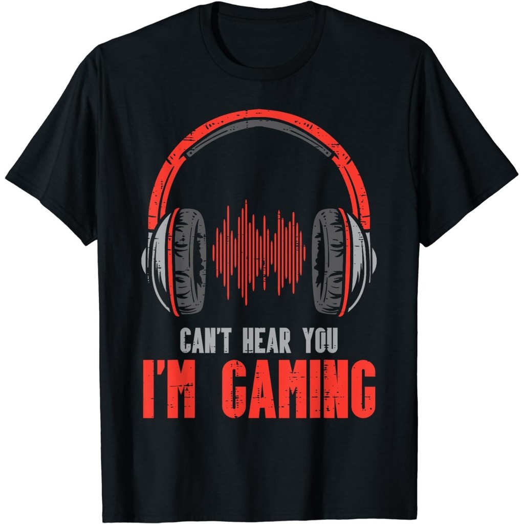Áo nam Cant Hear You Im Gaming Funny Gamer