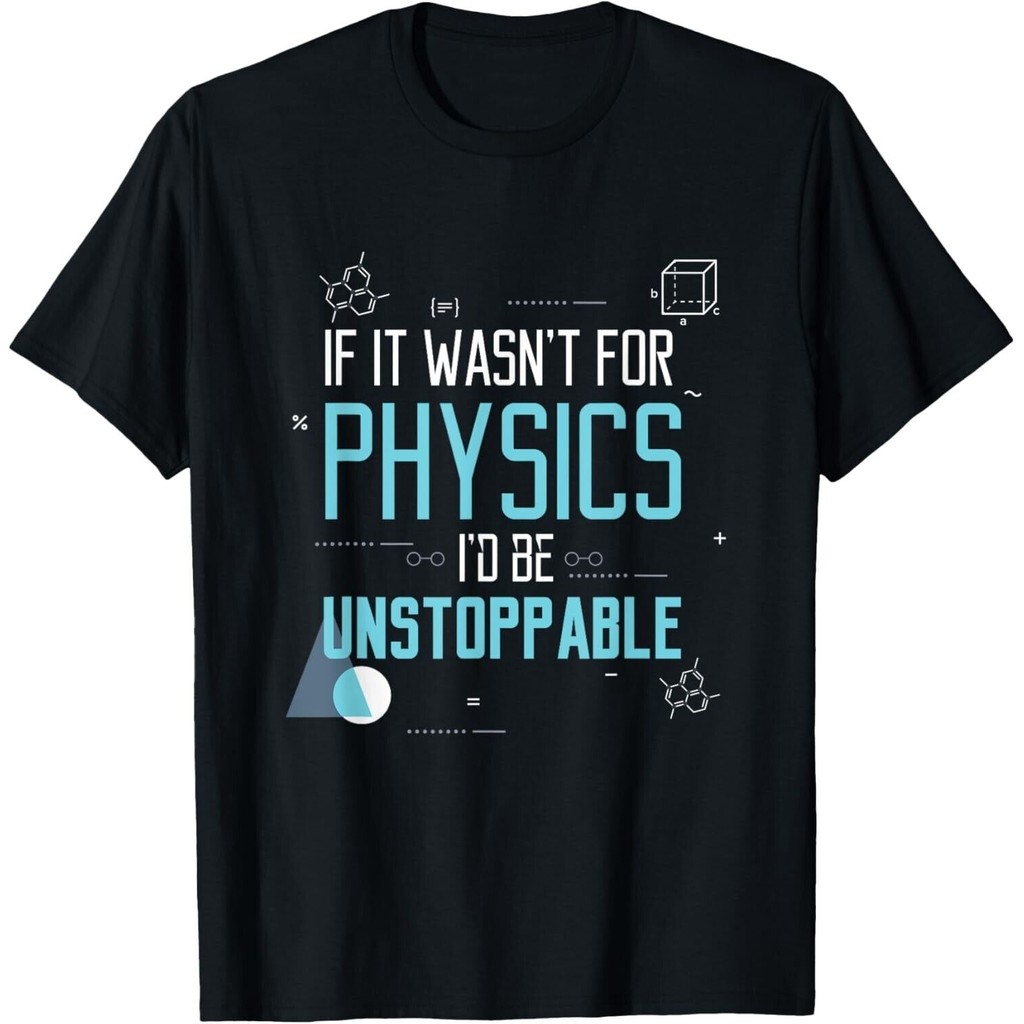 If It Wasn _ T For Physics I _ D Áo thun không thể ngừng