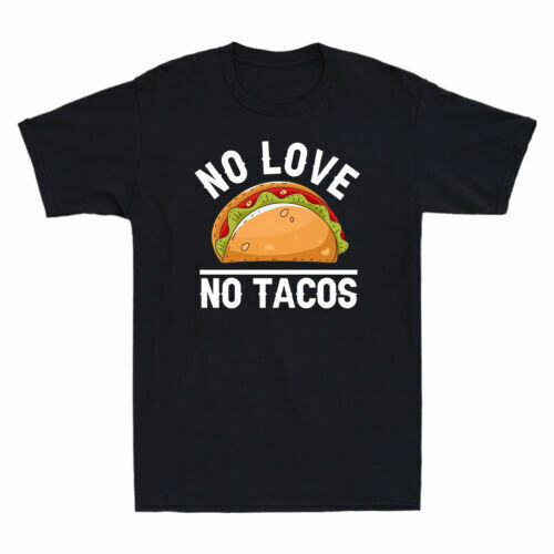 No Love No Tacos Funny Tacos Food Grill Hài hước Áo thun Cotton nam cổ điển