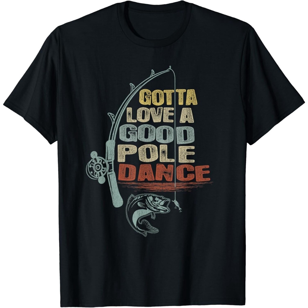Vintage Funny Gotta Love A Good Pole Dance Fishing Áo thun