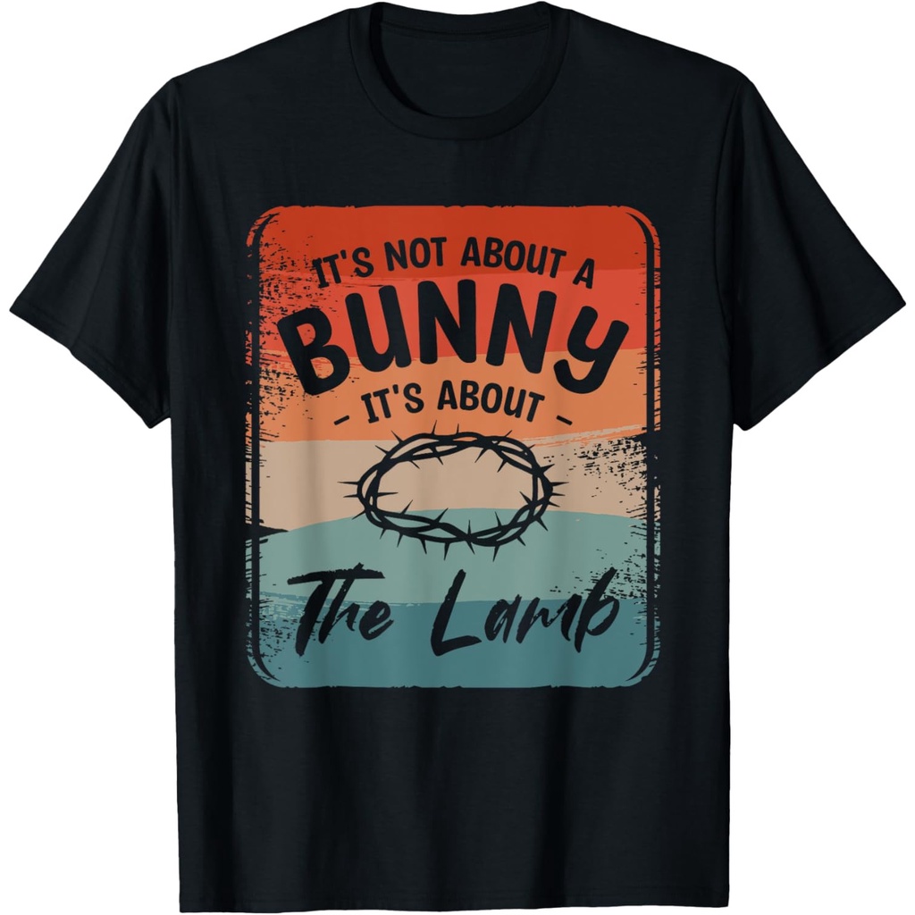 It 's Not About The Bunny It 's About The Lamb Easter Sunday Áo thun
