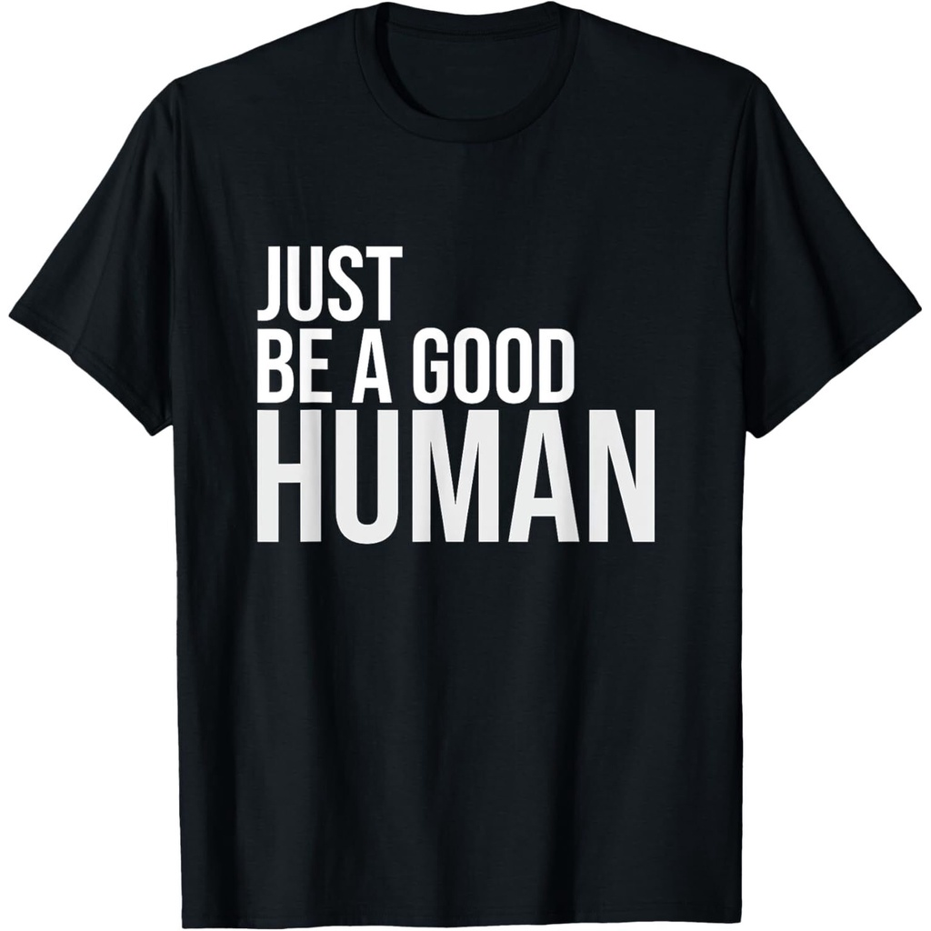 Just Be A Good Human Be A Nice Human Inspiring Design Áo thun hay nhất