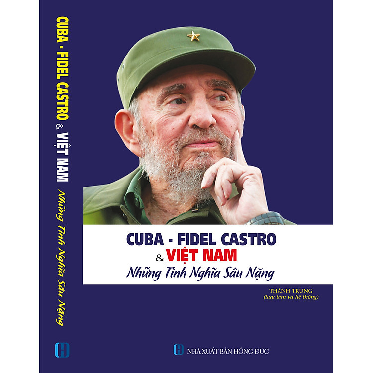 Sách Cuba - Fidel Castro Và Việt Nam - Những Nghĩa Tình Sâu Nặng