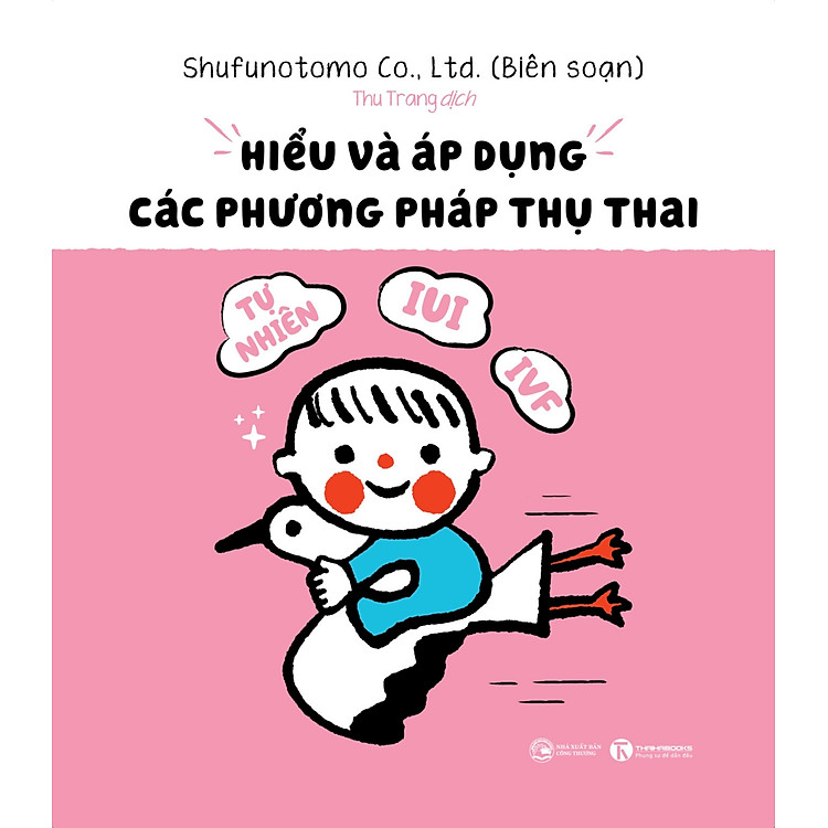Sách Hiểu Và Áp Dụng Các Phương Pháp Thụ Thai: Tự nhiên, IUI, IVF…