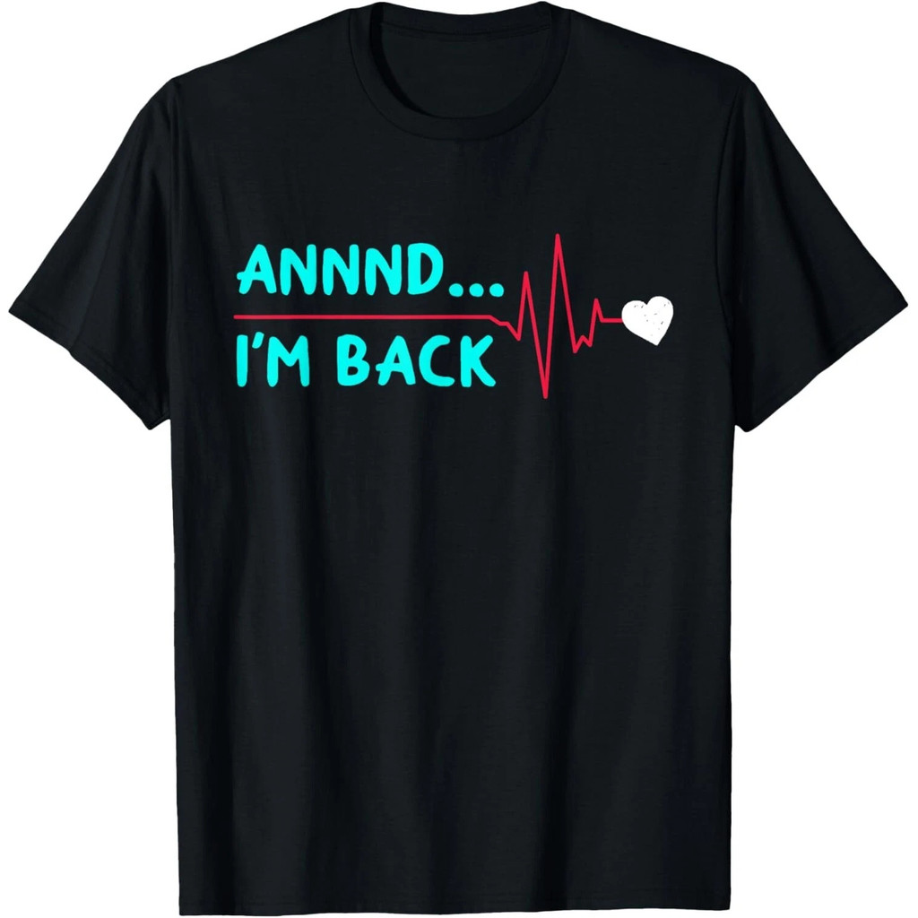 Annnd I _ M Back Funny Heart Phẫu thuật Heart Attack Survivor Áo thun Unisex
