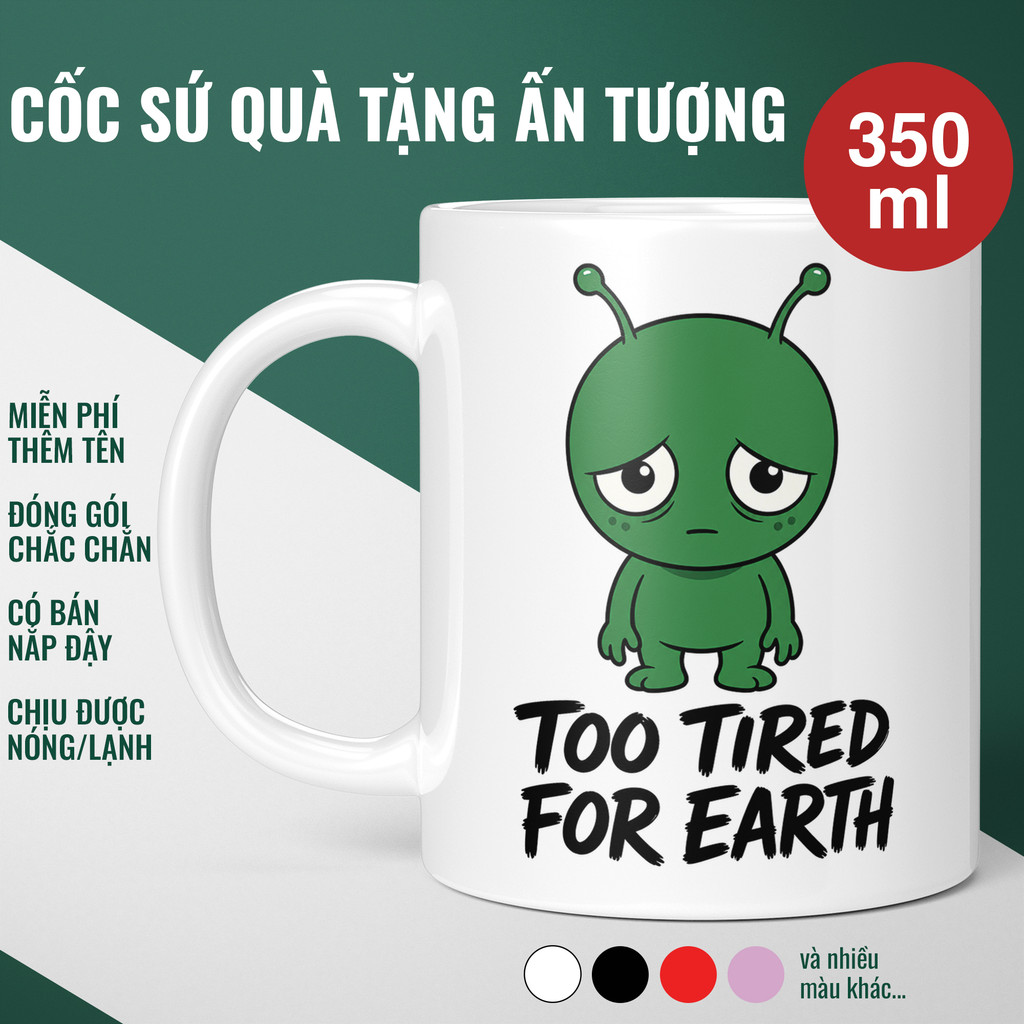Ly Cốc Sứ TOO TIRED FOR EARTH Ly Alien Cute Spacecore Cốc Uống Cafe Minimalist Độc Lạ