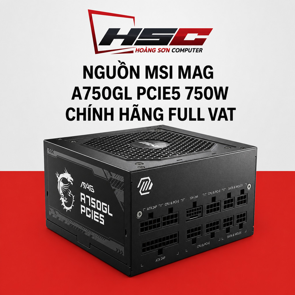 Nguồn máy tính MSI MAG A750GL - 750w ( ATX 3.0, PCIe 5.0, Full Modullar) - HÀNG MỚI 100% - CHÍNH HÃN