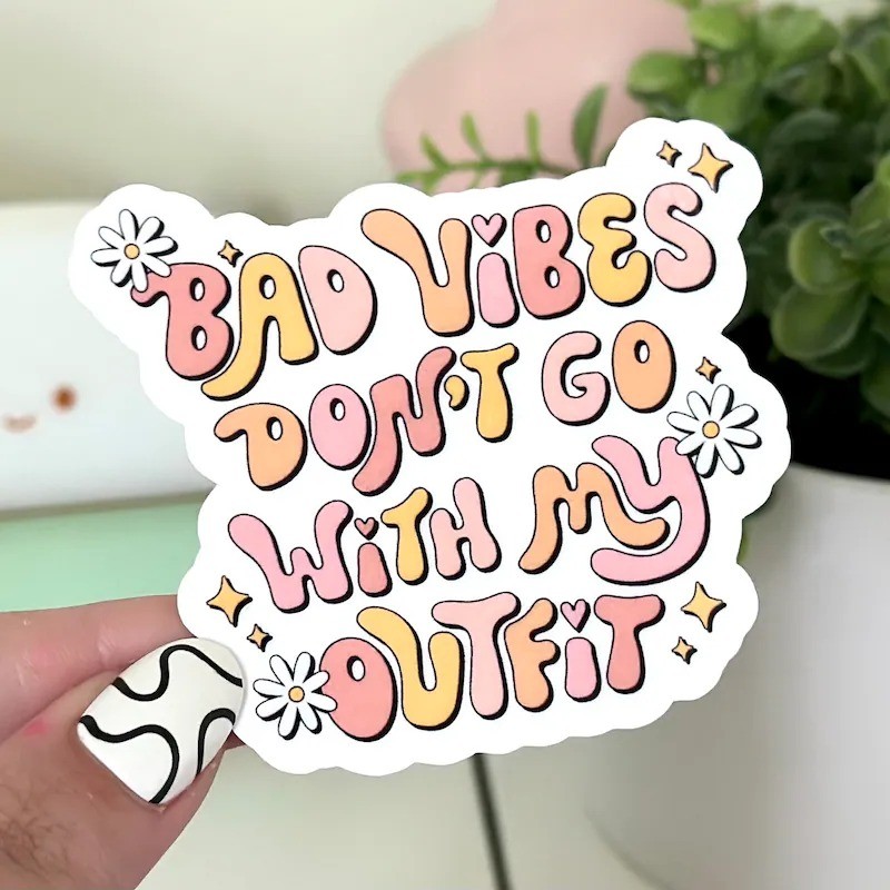 Sticker chống nước "Bad vibes don't go with my outfit" - nhãn dán dễ thương mua nhiều giá rẻ M000351