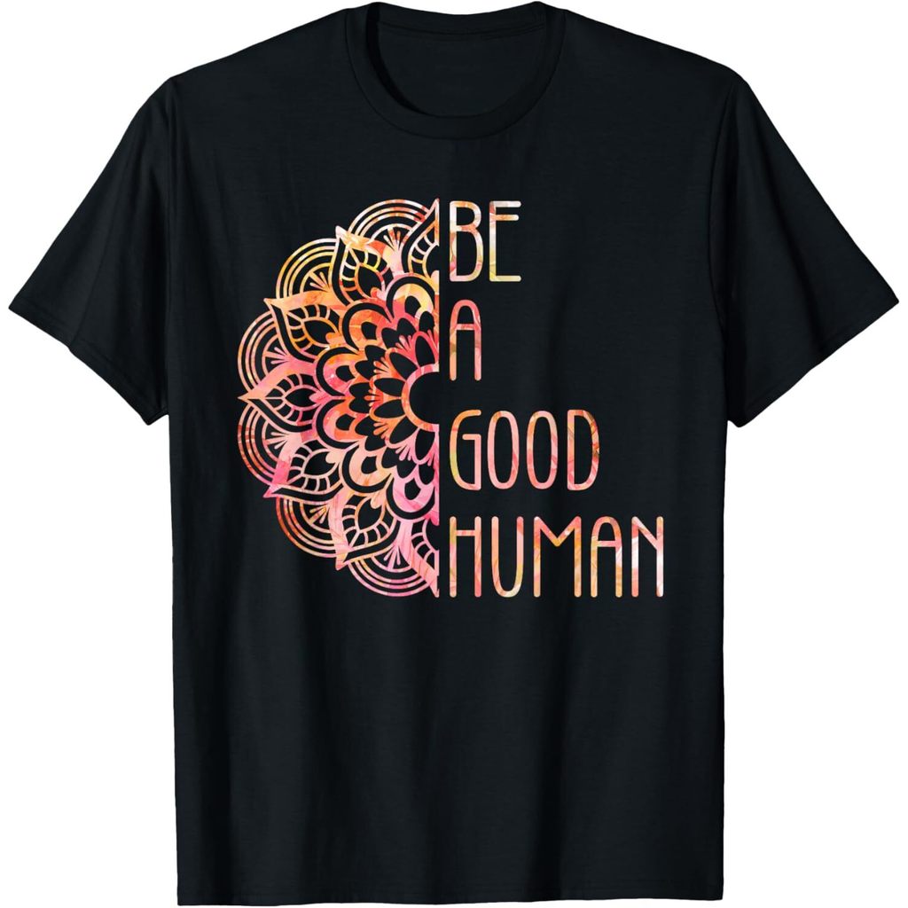 Mới nhất Be A Good Human Design Ý tưởng hay nhất Áo thun cao cấp