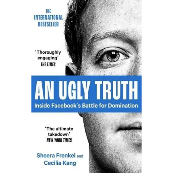 Sách An Ugly Truth: Inside Facebook's Battle For Domination