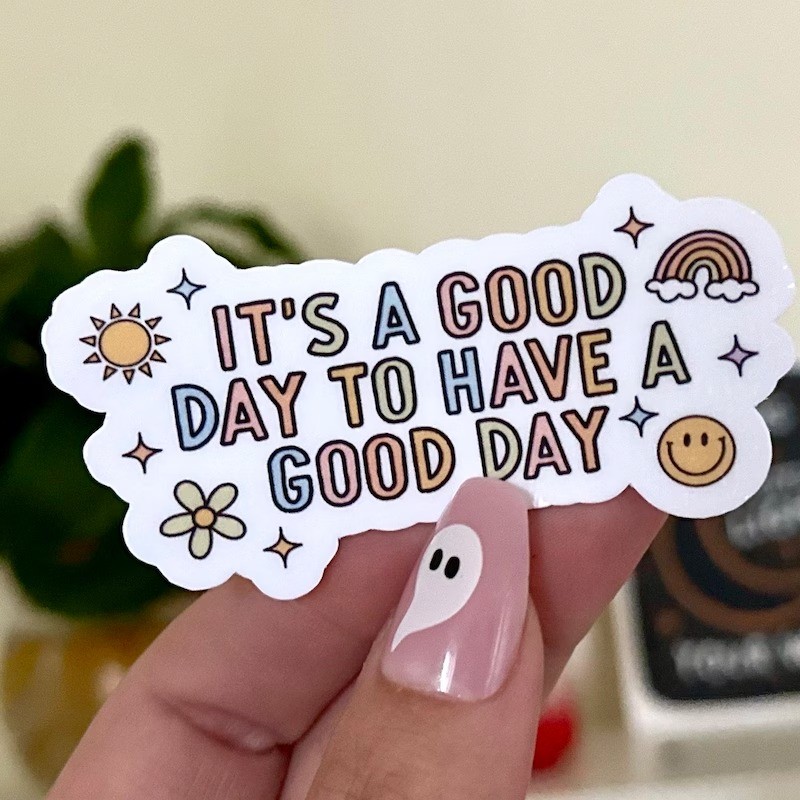 Sticker chống nước "It's a good day to have a good day" - nhãn dán dễ thương mua nhiều giá rẻ M00034