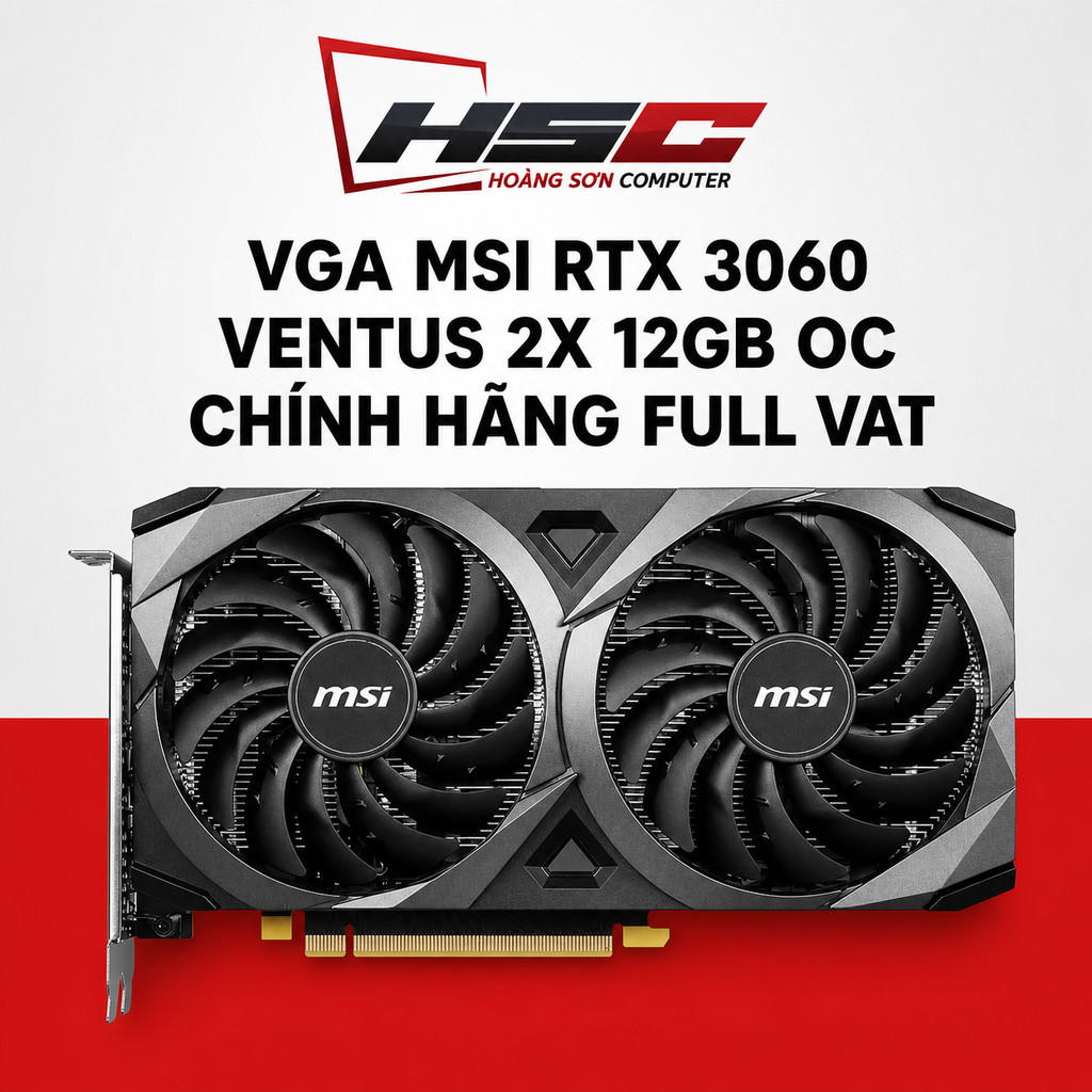 [MAI HOÀNG] Vga MSI GeForce RTX 3060 VENTUS 2X OC 12GB MAI HOÀNG PP - NEW - CHÍNH HÃNG - CÓ VAT [DAT