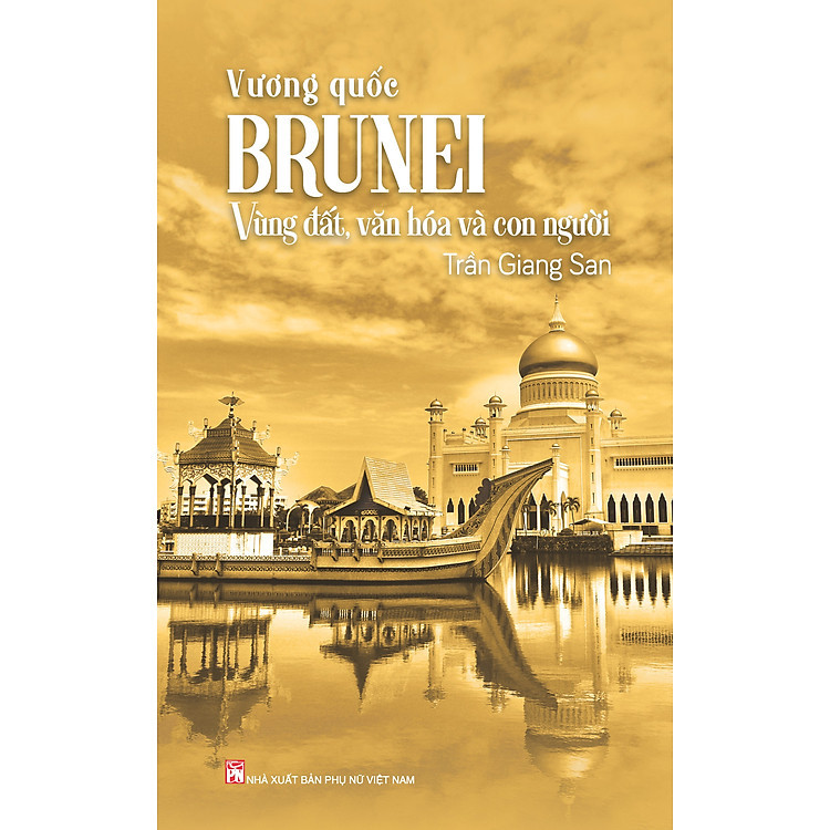 Vương Quốc Brunei - Vùng Đất, Văn Hóa Và Con Người