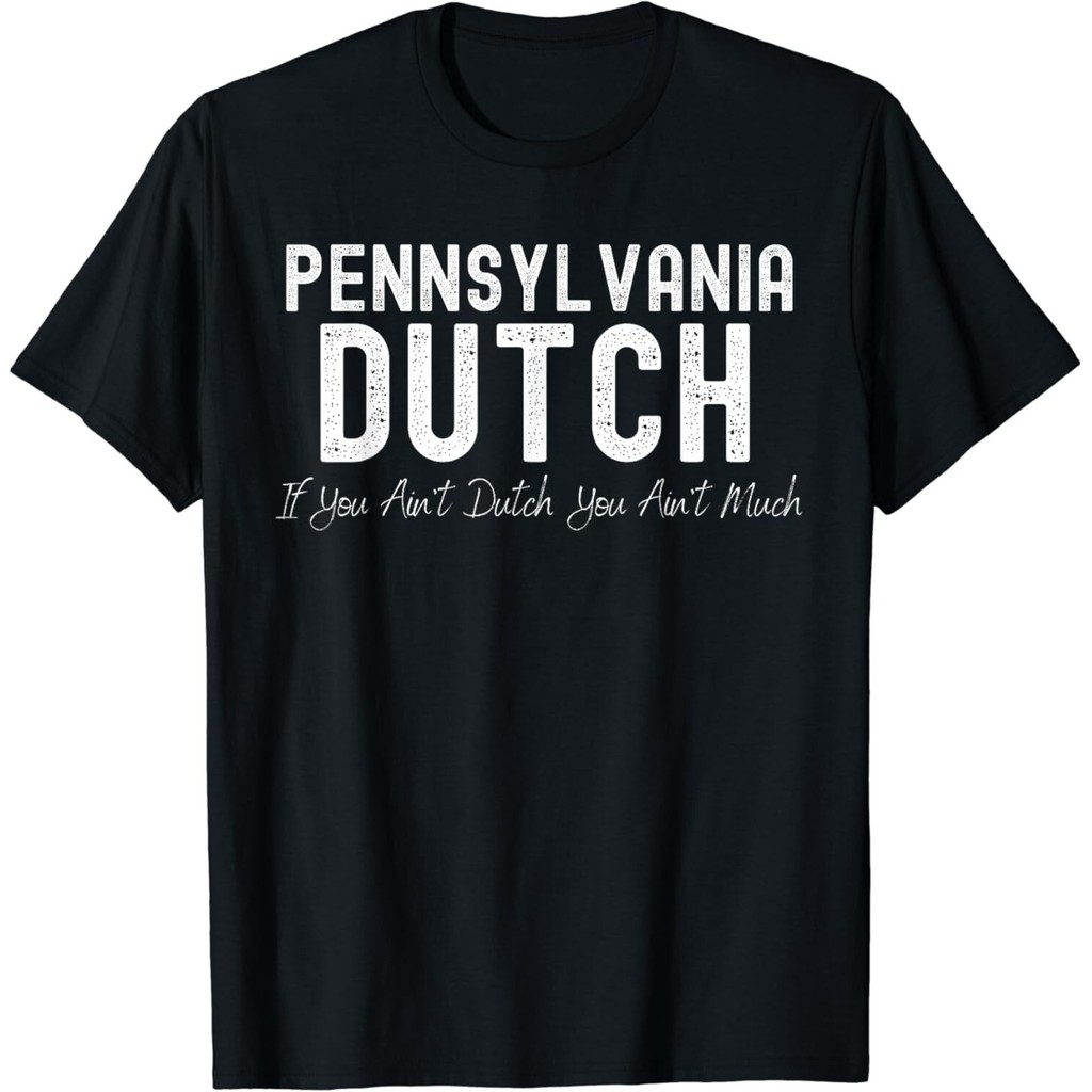 Pennsylvania Dutch Pa If You Ain 'T Dutch You Ain 'T Much Men Áo thun Unisex