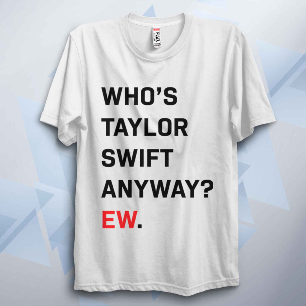 Dù sao thì T Swift là ai? Áo thun Ew Taylo R Swift Fan Meme Tee Unisex Người lớn