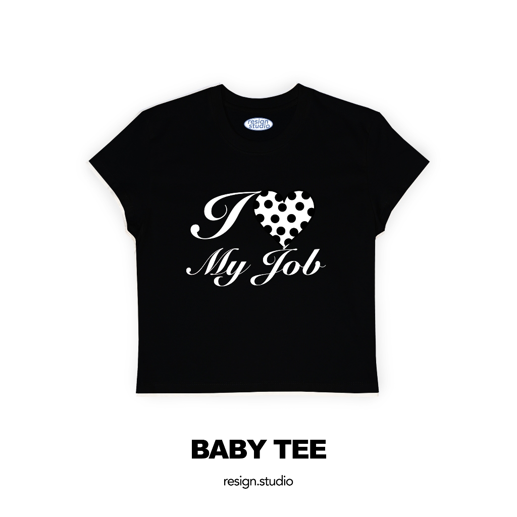 Studio từ chức - babytee - I Love My Job