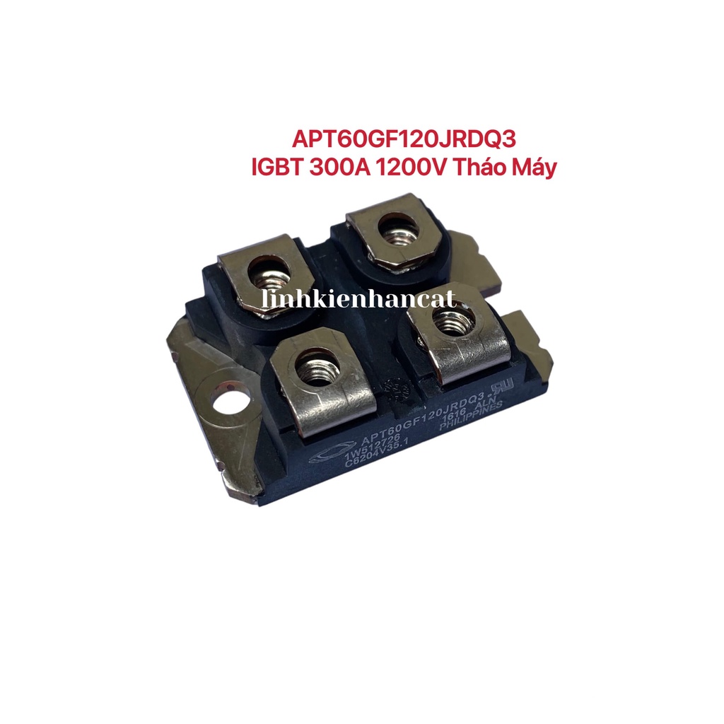APT60GF120JRQ3 IGBT 300A 1200V Tháo Máy