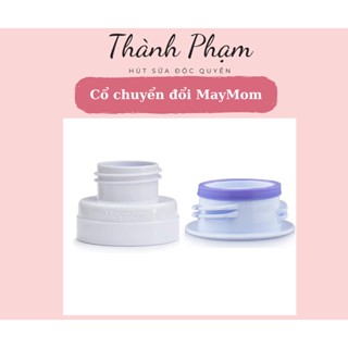 BỘ CHUYỂN ĐỔI CỔ BÌNH TỪ CỔ RỘNG SANG HẸP VÀ HẸP SANG RỘNG MAYMOM