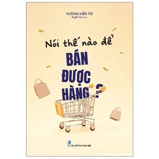 Sách: nói thế nào để bán được hàng?