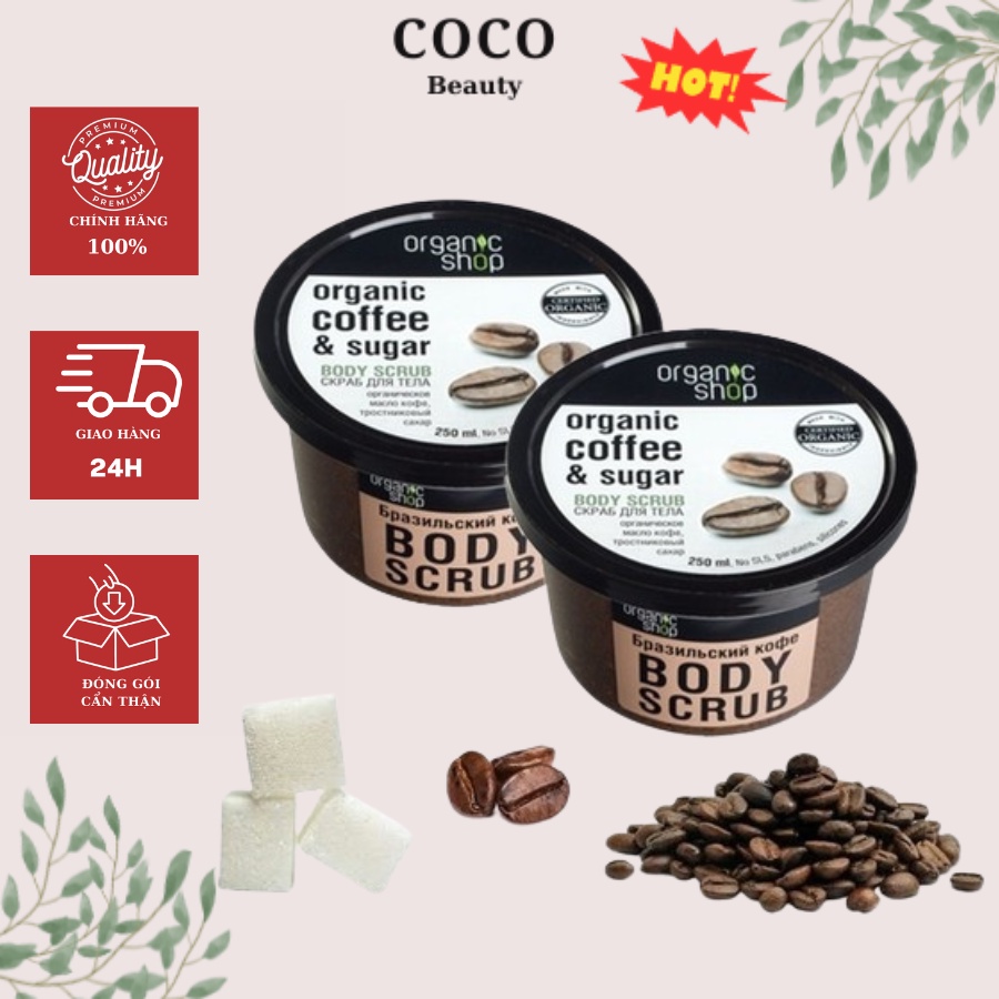 Tẩy Tế Bào Chết Cafe Organic Shop 250ml Organic Coffee &amp; Sugar Body Scrub