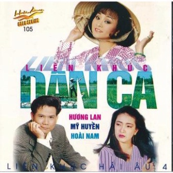 ĐĨA 345 -HAI AU CD 105 - LIEN KHUC DAN CA - HUONG LAN_ MY HUYEN_ HOAI NAM chất lượng cao