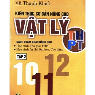 Sách - kiến thức cơ bản nâng cao vật lý thpt - vũ thanh khiết