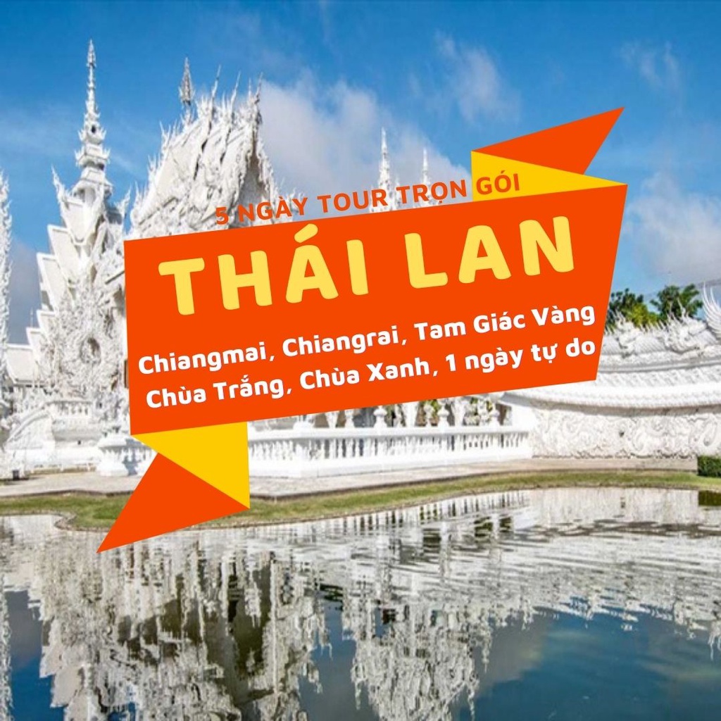 [EVoucher Vietravel] Thái Lan: Chiangmai – Chiangrai: Chùa Trắng, Chùa