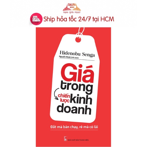 Sách: Giá Trong Chiến Lược Kinh Doanh - Đắt Mà Bán Chạy, Rẻ Mà Có Lãi (TB)