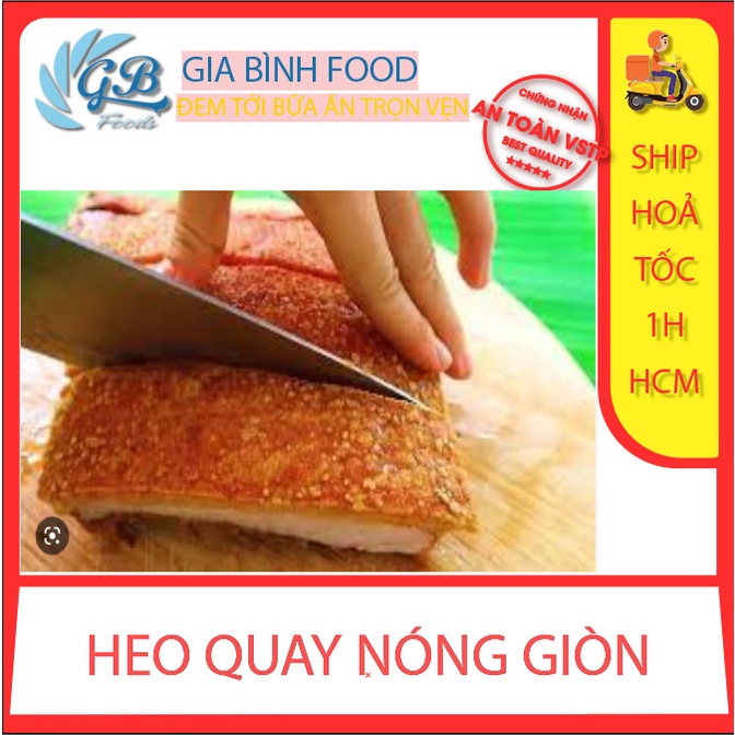 Heo quay bao ngon bao giòn 1kg_Ship Hỏa Tốc HCM_tặng kèm nước chấm