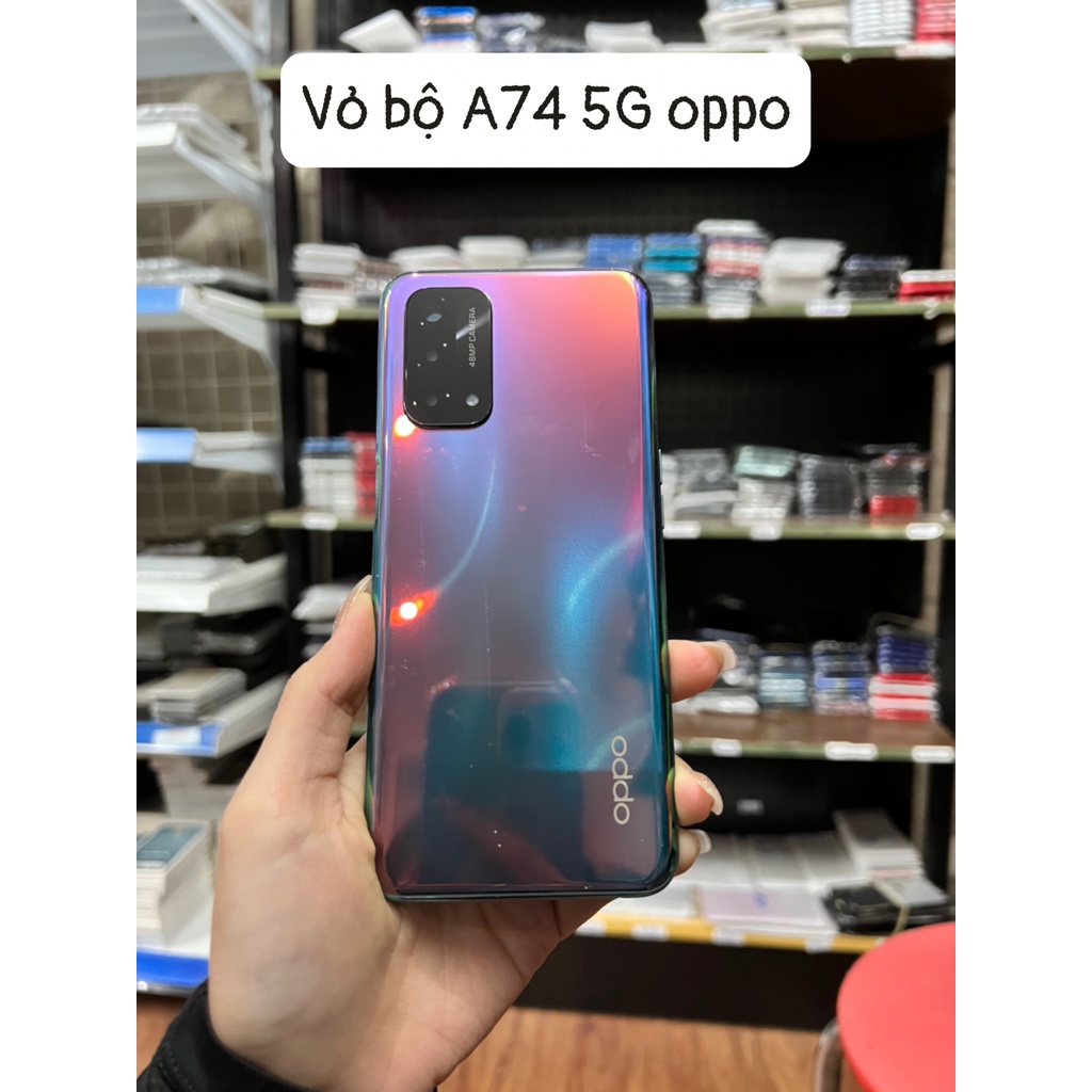 Vỏ bộ A74 - 5G oppo