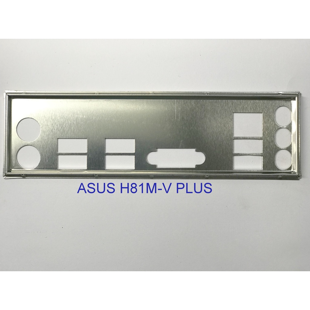 FE chặn main ASUS H81M-V PLUS (Mainboard IO Shield: 206)