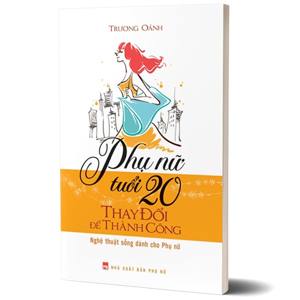 Sách - Phụ Nữ Tuổi 20 Thay Đổi Để Thành Công
