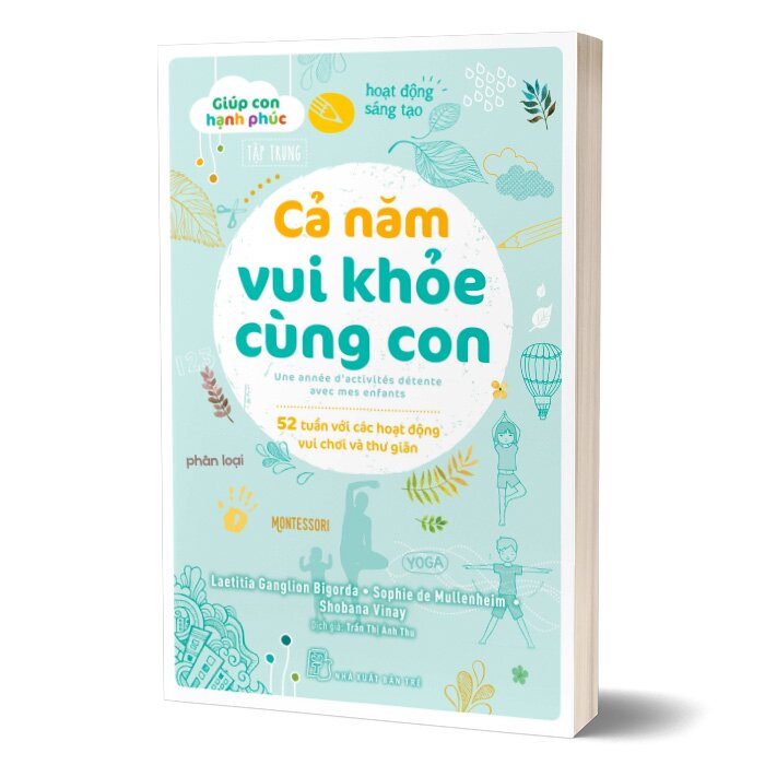 Sách - Giúp Con Hạnh Phúc - Cả Năm Vui Khỏe Cùng Con - 52 Tuần Với Các Hoạt Động Vui Chơi Và Thư Giãn (Trẻ)
