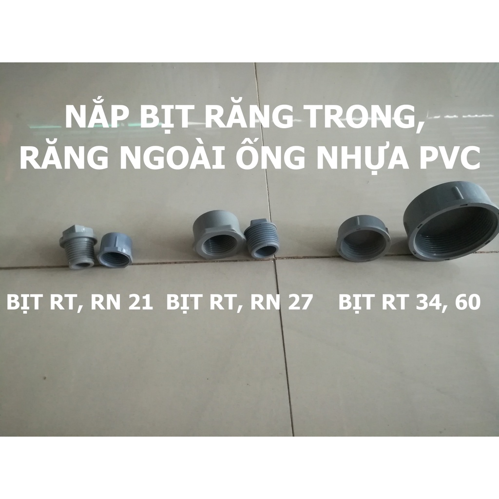 Nắp bịt, Bít ống RĂNG TRONG, RĂNG NGOÀI ỐNG NHỰA PVC, PHỤ KIỆN ỐNG NƯỚC PHI 21, 27, 34, 60mm