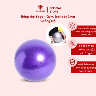 Bóng tập Yoga - Gym Loại Dày 2mm - Hàng Loại 1- Chống Nổ - Mẫu Mới Nhất 2022 [Tặng Bơm và Kim Bơm]