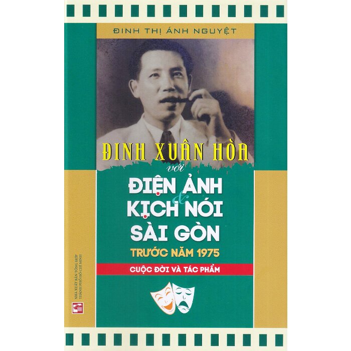 Sách Đinh Xuân Hòa Với Điện Ảnh Và Kịch Nói Sài Gòn Trước Năm 1975 - Cuộc Đời Và Tác Phẩm 