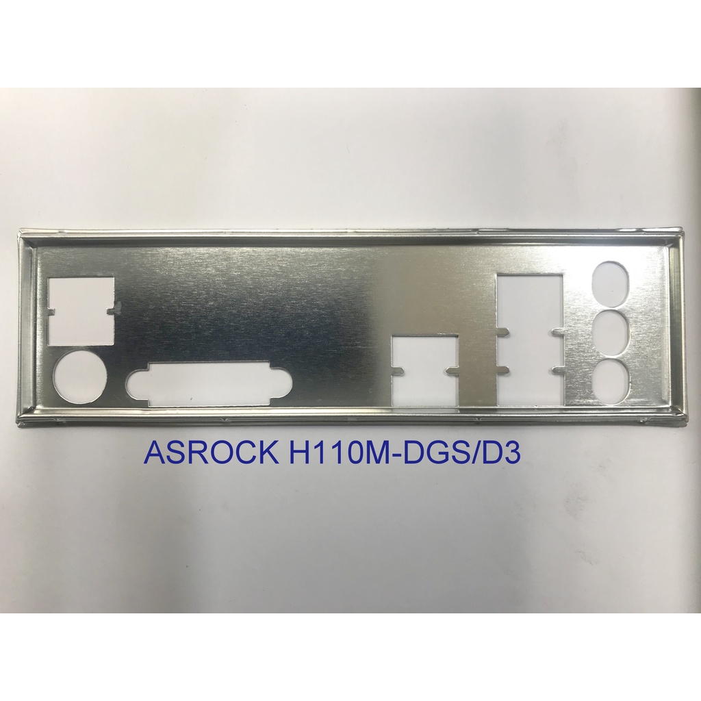FE chặn main  ASROCK H110M-DGS/D3 (Mainboard IO Shield: 47)