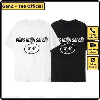 Áo thun Đúng Nhận Sai Cãi Meme in hình tấu hài độc lạ phong cách trẻ trung nam nữ đủ size