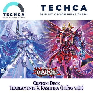 Bài In Tiếng Việt - Bộ bài Yugioh - Custom Deck - Tearlaments X Kashtira