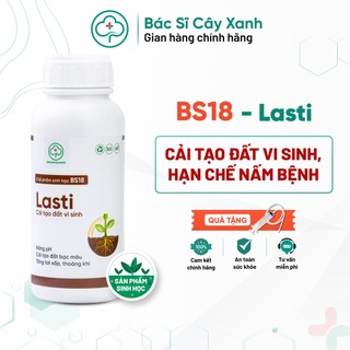 Chế phẩm cải tạo đất chai cứng, bạc màu, tăng độ tơi xốp, hạn chế sâu bệnh BS18 Lasti 500ml NSX Bacsicayxanh