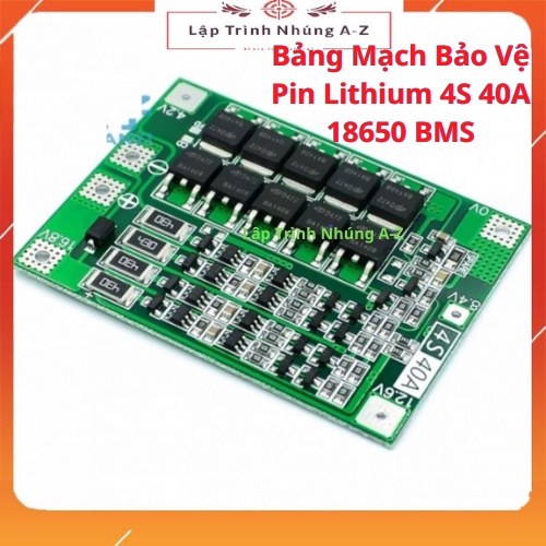 [Lập Trình Nhúng A-Z][149] Bảng Mạch Bảo Vệ Pin Lithium 4S 40A 18650 BMS