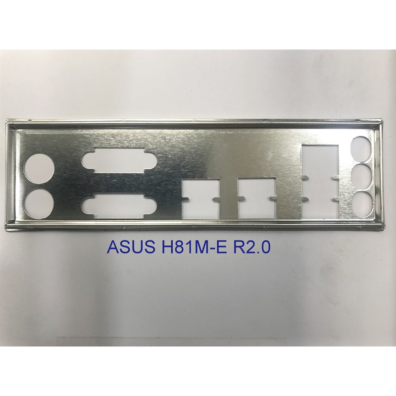 FE chặn main ASUS H81M-E R2.0 (Mainboard IO Shield: 202)