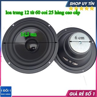 Loa trung 12 từ 60 coi 25 hàng cao cấp