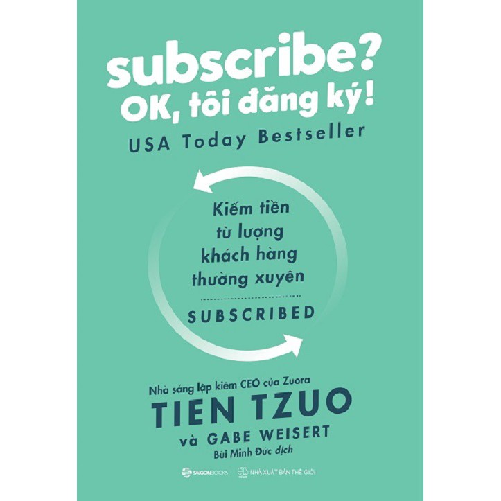 SÁCH: Subscribe? OK, tôi đăng ký! - Tác giả: Gabe Weisert, Tien Tzuo  - SaiGonBooks